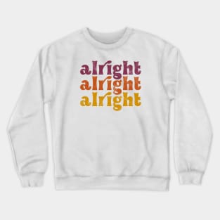 Alright Alright Alright Crewneck Sweatshirt